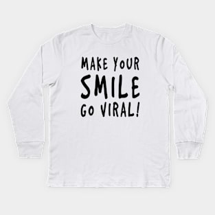 Make Your Smile Go Viral! Kids Long Sleeve T-Shirt